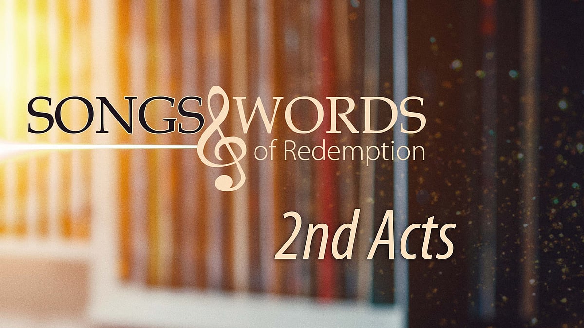 Songs and Words -podcast - 2nd Acts.
