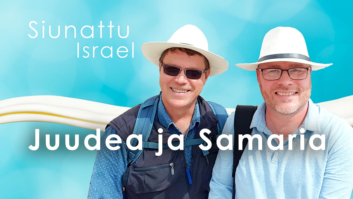 Siunattu Israel -podcast, jakso: Juudea ja Samaria.