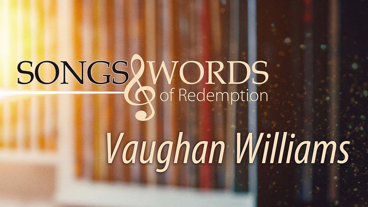 Songs and Words -podcast, episode: Vaughan Williams.