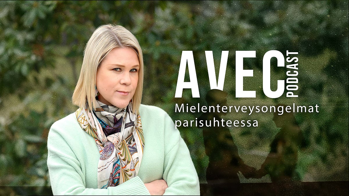 Avec-podcast - Mielenterveysongelmat parisuhteessa - Heini Röyskö