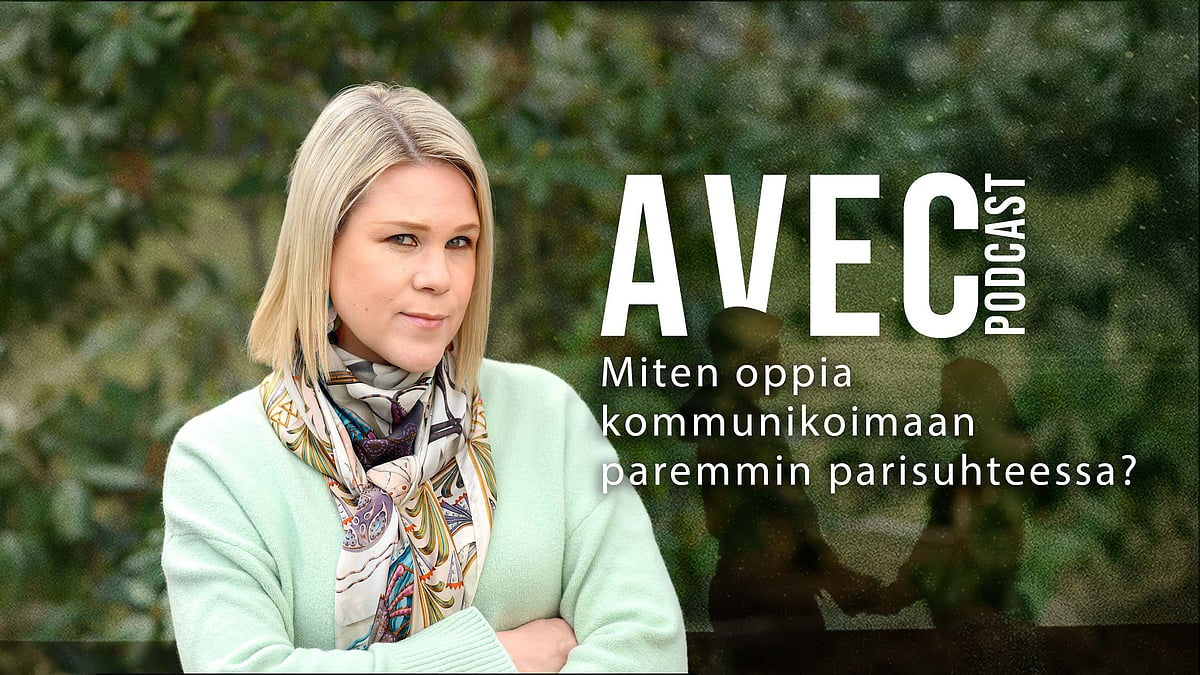 Avec-podcast - Miten oppia kommunikoimaan paremmin parisuhteessa? - Heini Röyskö
