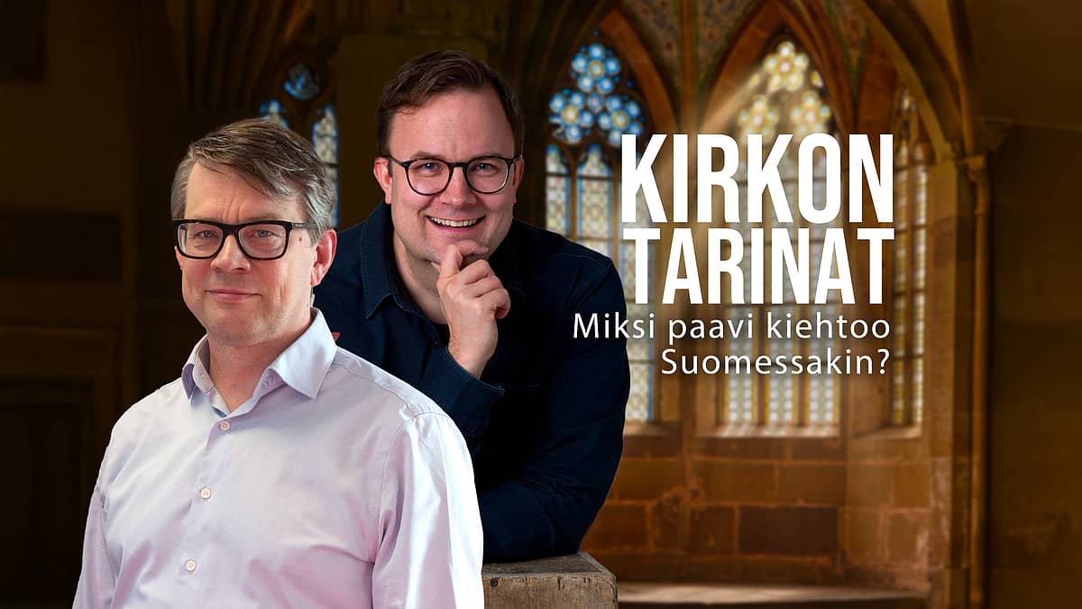 Kirkon tarinat - Miksi paavi kiehtoo Suomessakin? - Eero Hietala ja Heikki Rusama