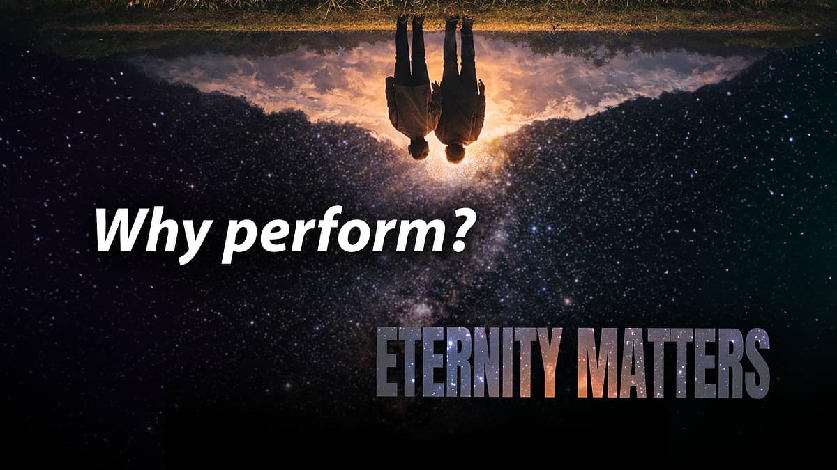 Eternity Matters - Why perform? - Benjamin and Natan