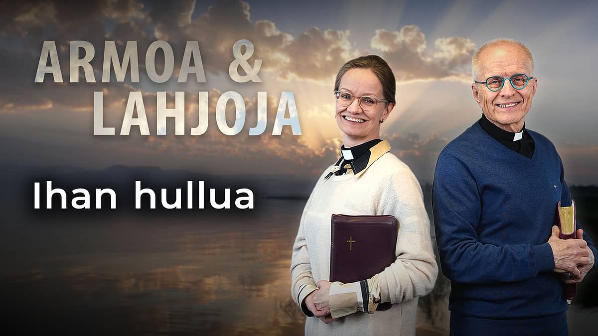 Armoa & lahjoja - Ihan hullua - Eero Junkkaala ja Lea Kujanpää