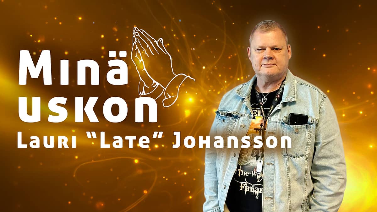 Minä uskon - Lauri "Late" Johansson - Mia Johansson