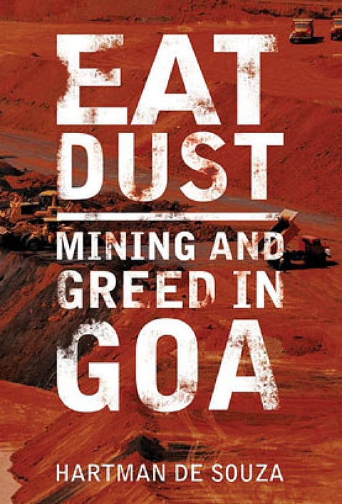 EAT DUST: MINING AND GREED IN GOA
Hartman de Souza
Harper Litmus | 288 page's | Rs 231