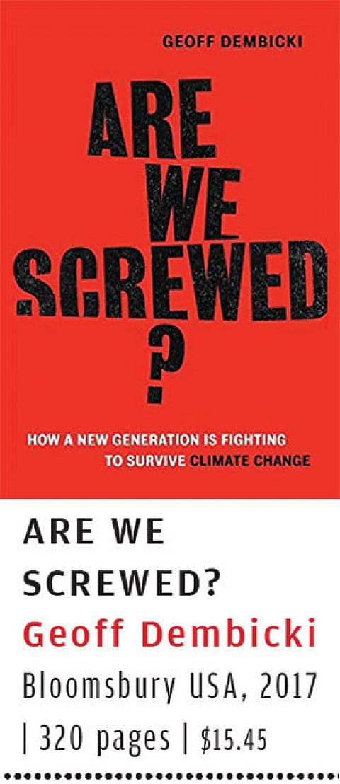 Are we Screwed?
Geoff Dembicki 
Bloomsbury USA, 2017 | 320 pages | $15.45 