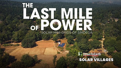 Solar Villages: No electricity for decades until solar mini-grid reached Simdega villages