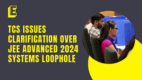 TCS issues clarification over JEE Advanced 2024 systems loophole