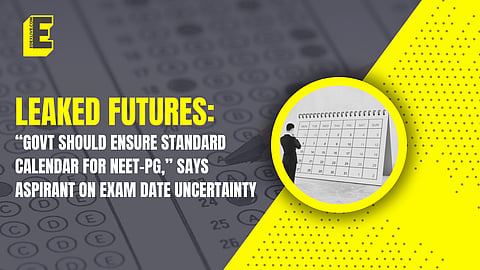 LEAKED FUTURES: “Hope our juniors do not witness the same fate,” NEET-PG aspirant speaks on exam date uncertainty