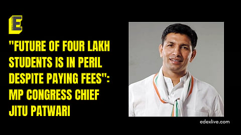 "Future of four lakh students is in peril despite paying fees": MP Congress Chief Jitu Patwari