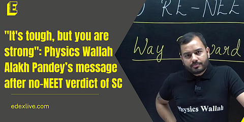 Physics Wallah Alakh Pandey’s message after no-NEET verdict of SC
