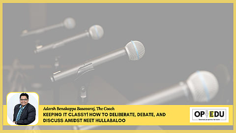 Soch with the Coach: Keeping it classy! How to deliberate, debate, and discuss amidst NEET hullabaloo
