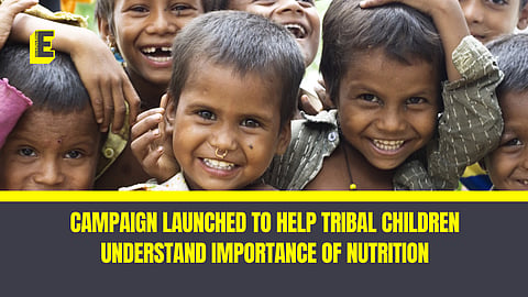 New campaign to help mothers, children understand value of nutrition in tribal, rural areas 