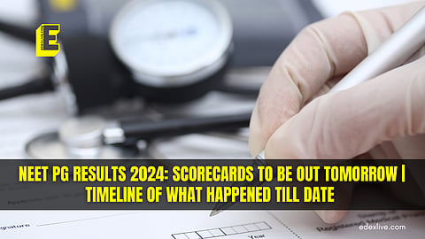 NEET PG results 2024: Scorecards to be released soon | Timeline of what happened till date