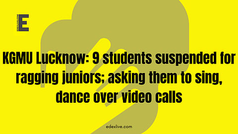 KGMU, Lucknow students suspended for ragging