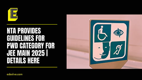 NTA provides guidelines for PwD category for JEE Main 2025 | Details here