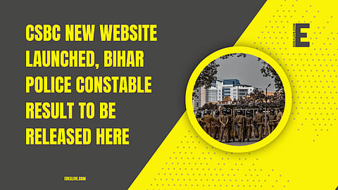 CSBC new website launched, Bihar Police Constable result to be released here