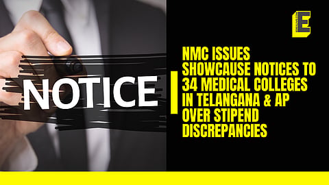 NMC issues showcause notices to 34 medical colleges in Telangana & AP