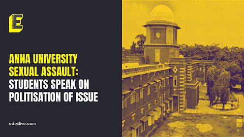“Why are we not talking about the main issue?”: Anna University students on ‘politicisation' of sexual assault case