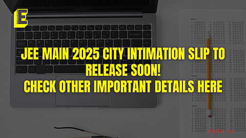 JEE Main 2025 City Intimation Slip