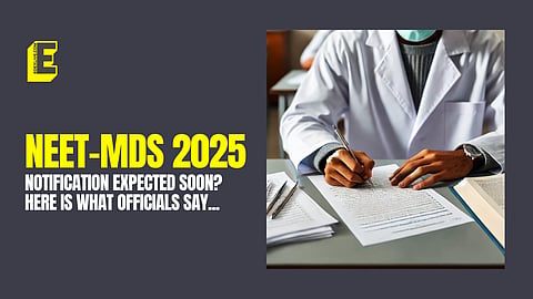 NEET-MDS 2025 notification expected in a day or two: NBEMS President