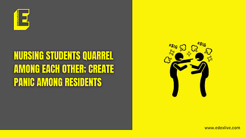 Hassan: Nursing students quarrel with each other; create panic among residents