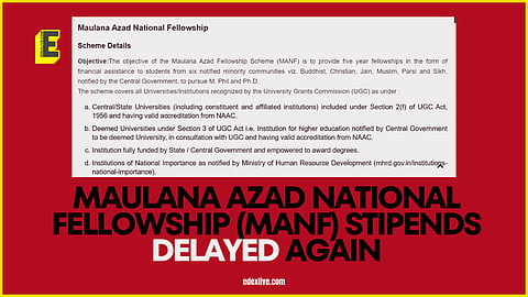 Maulana Azad National Fellowship (MANF) stipends delayed again in 2025