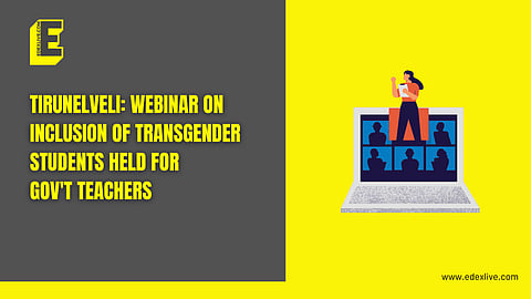 Tirunelveli: Webinar on inclusivity and transgender students held for gov't teachers