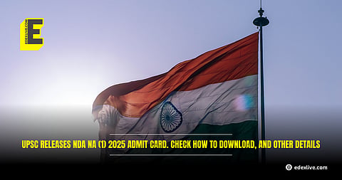 UPSC releases NDA NA (1) 2025 admit card