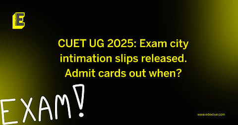 CUET UG 2025: Exam city intimation slips released