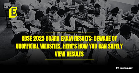 CBSE 2025 board exam results: Beware of unofficial websites