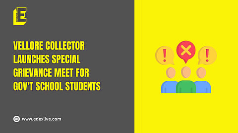 Vellore collector launches special grievance meet for gov't school students