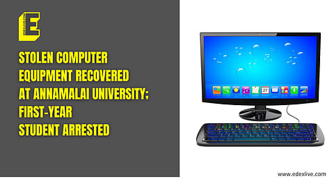 Stolen computer equipment recovered at Annamalai University; first-year student arrested