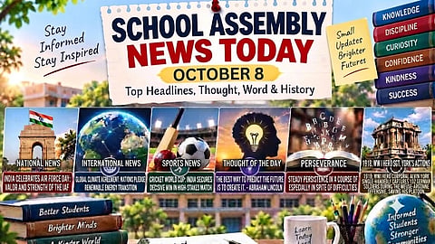 School Assembly News Today, October 8, 2026: Top Headlines, Thought, Word & History