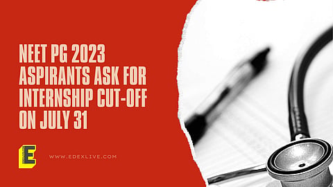 NEET PG 2023 aspirants ask for internship cut-off on July 31 | (Pic: EdexLive)