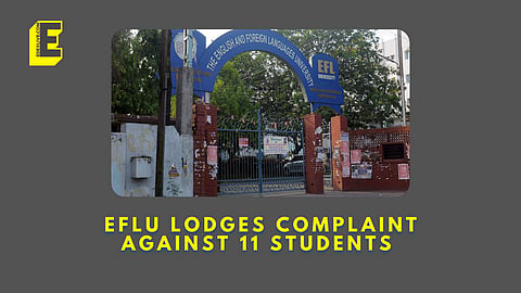 EFLU lodges complaint against 11 students | (Pic: EdexLive)