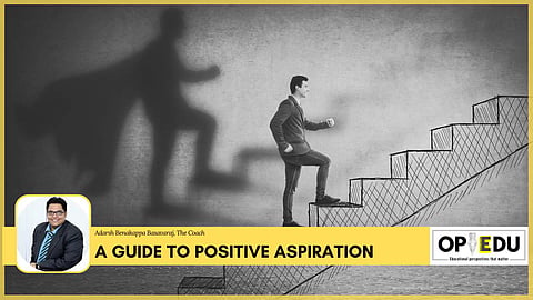 A guide to positive aspiration | (Pic: EdexLive)