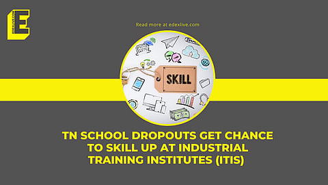 TN School dropouts get chance to skill up at Industrial training institutes (ITIs) | (Pic: EdexLive)