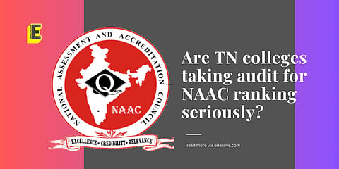 Are TN colleges taking audit for NAAC ranking seriously? | (Pic: EdexLive)