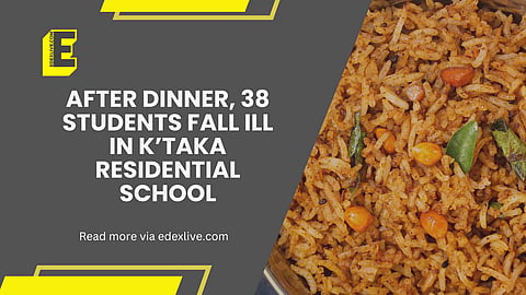 After dinner, 38 students fall ill | (Pic: EdexLive)
