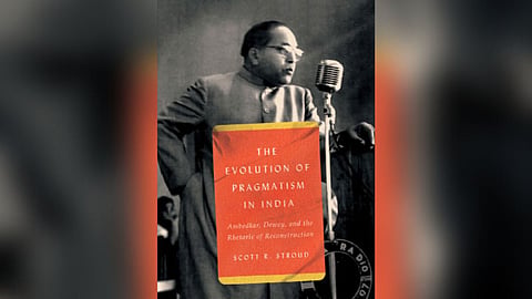 Evolution of Pragmatism in India - Ambedkar Dewey and the Rhetoric of Reconstruction