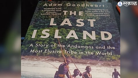 book The Last Island The Story of the Andamans and the Most Elusive Tribe in the World