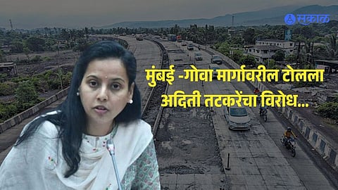 Aditi Tatkare Mumbai Goa highway toll oppose