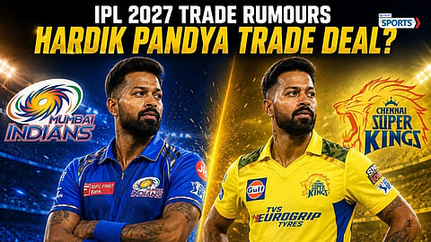 Hardik Pandya IPL 2027 trade to Chennai Super Kings