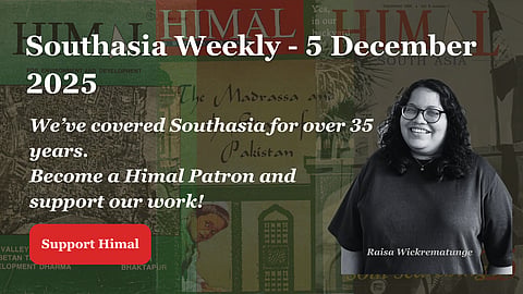 Photo of a woman on a coloured background of Himal Southasian magazine covers. Text reads "Southasia Weekly - 5 December 2025. We've covered Southasia for over 35 years. Become a Himal Patron and support our work!"