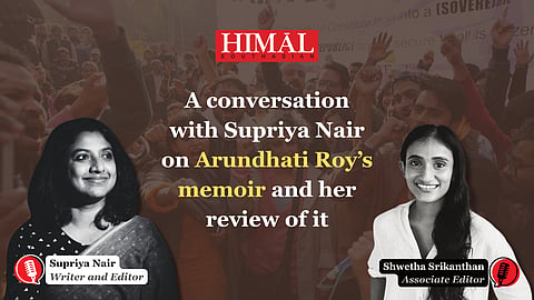 📖✒️ “Arundhati Roy’s own life is really her great subject”: Supriya Nair speaks on ‘Mother Mary Comes To Me’