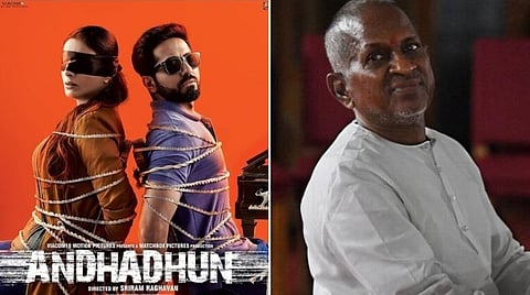 'அந்தாதூன்' ரீமேக்: இசையமைப்பாளராக இளையராஜா ஒப்பந்தம்?