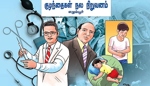 மகத்தான மருத்துவர்கள் - 50: குழந்தை நல மருத்துவத்தின் முன்னுதாரணம் ‘தி எக்மோர் மாடல்’