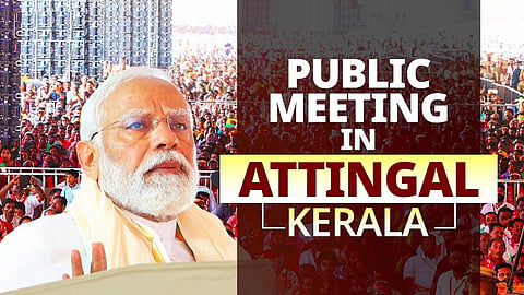 PM Narendra Modi's campaign for Attingal Lok Sabha constituency of Kerala